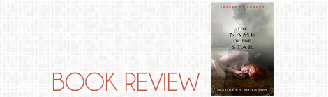 book review: the name of the star, maureen johnson