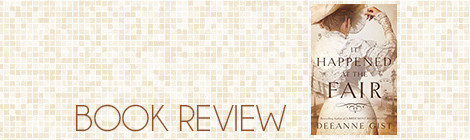 book review: it happened at the fair, deeanne gist